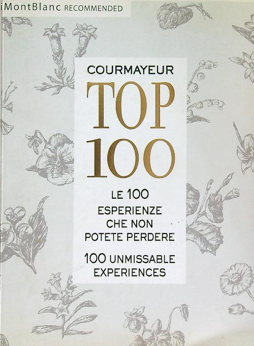 Courmayeur TOP 100. Ediz. italiana e inglese