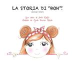 La storia di «Boh». Evviva il circo! Ediz. illustrata