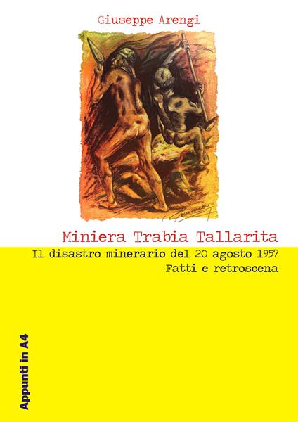 Miniera Trabia Tallarita. Il disastro minerario del 20 agosto 1957. Fatti e retroscena - Giuseppe Arengi - copertina