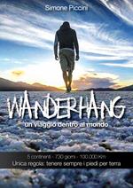 Wanderhang. Un viaggio dentro al mondo. Unica regola: tenere sempre i piedi per terra