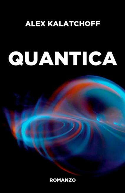Quantica - Alex Kalatchoff - ebook
