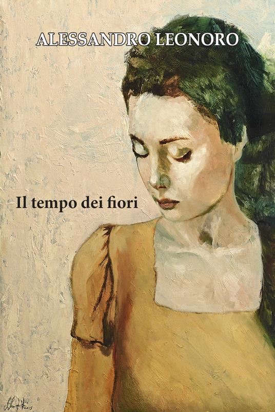 Il tempo dei fiori. Ediz. illustrata - Alessandro Leonoro - copertina