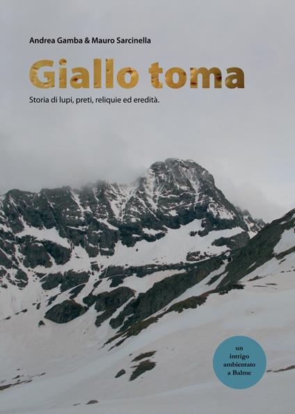 Giallo Toma. Storia di lupi, preti, reliquie ed eredità - Andrea Gamba,Mauro Sarcinella - copertina