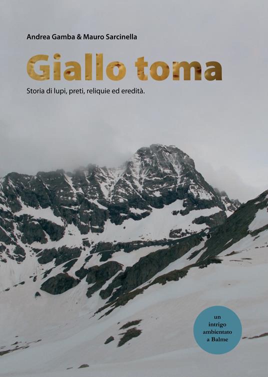 Giallo Toma. Storia di lupi, preti, reliquie ed eredità - Andrea Gamba,Mauro Sarcinella - copertina