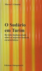 O Sudàrio em Turim. Revisão fundamentada sobre os aspectos técnicos caracteristicos