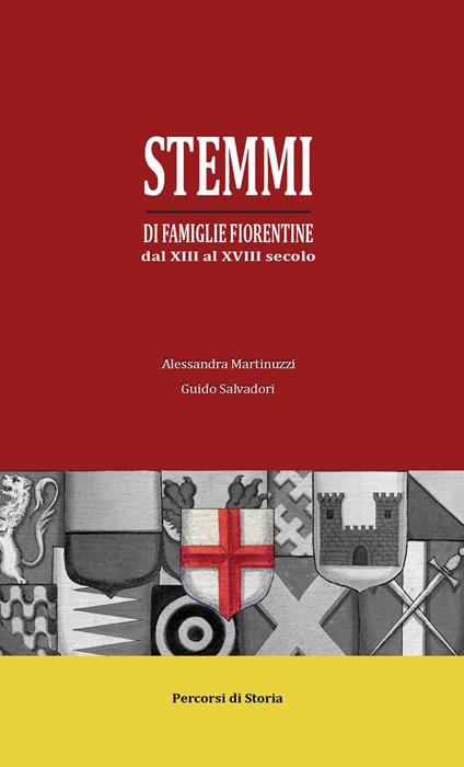 Stemmi di famiglie fiorentine dal XIII al XVIII secolo - Alessandra Martinuzzi,Guido Salvadori - copertina