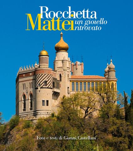 Rocchetta Mattei. Un gioiello ritrovato - Gianni Castellani - copertina