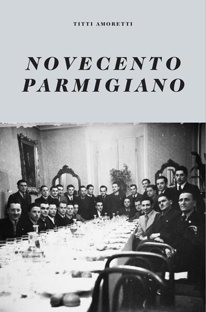  Novecento Parmigiano -  Titti Amoretti - copertina