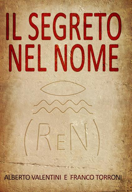 Il segreto nel nome. Ren - Alberto Valentini,Franco Torroni - copertina