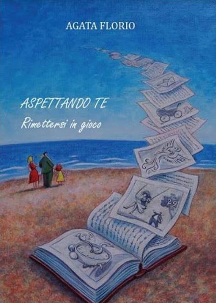 Aspettando te. Rimettersi in gioco - Agata Florio - copertina