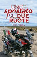 Uno «spostato» su due ruote. Diario di viaggio dall'Italia all'Australia