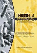 Legionella il batterio killer silente. Guida per amministratori e responsabili d'impianti condominiali