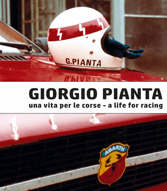 Giorgio Pianta. Una vita per le corse-Giorgio Pianta. A life for racing - Luca Gastaldi,Sergio Limone - copertina