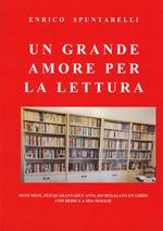 Un grande amore per la lettura. Ogni mese, per quarantadue anni, ho regalato un libro con dedica a mia moglie