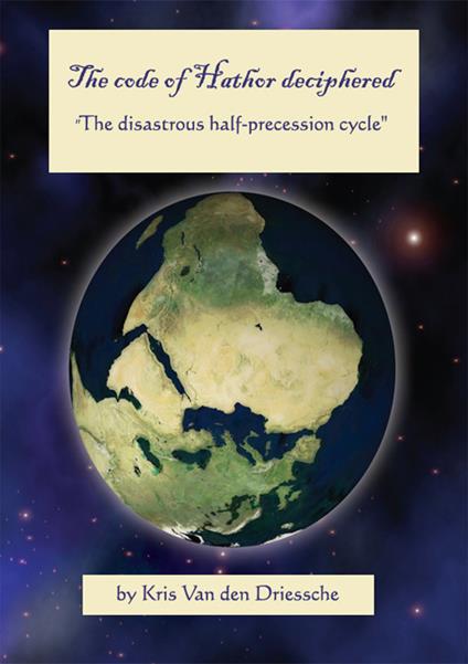 The code of Hathor deciphered. The disastrous half-precession cycle - Kris Van den Driessche - copertina