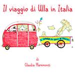 Il viaggio di Ulla in Italia. Ediz. illustrata