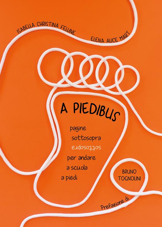 A piedibus. Pagine sottosopra per andare a scuola a piedi - Isabella Christina Felline - copertina