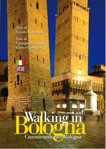 Walking in Bologna-Camminando per Bologna. Ediz. a colori - Gianni Castellani - copertina
