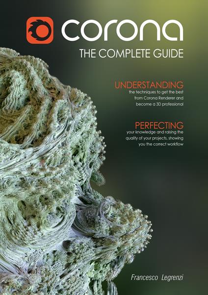 Corona Renderer. The complete guide - Francesco Legrenzi - copertina