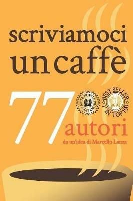 Scriviamoci un caffè. 77 autori - copertina