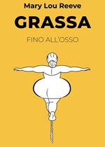 Grassa fino all'osso
