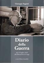 Diario della Guerra. Dal 25 luglio 1943 alla Liberazione di Lugo