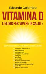 Vitamina D, l'elisir per vivere in salute. Ediz. italiana e inglese