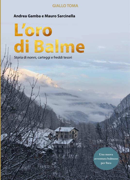 L' oro di Balme. Storia di nonni, carteggi e freddi tesori - Andrea Gamba,Mauro Sarcinella - copertina