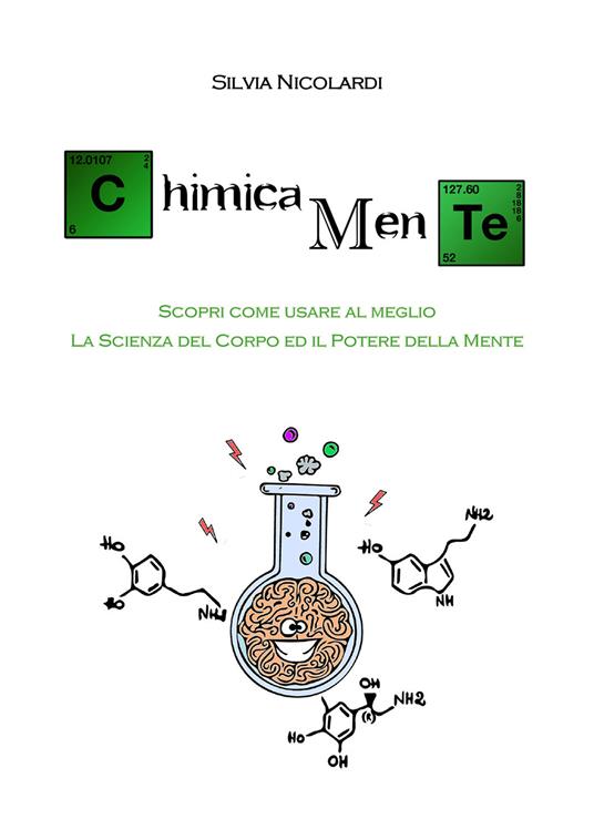 ChimicaMente. Scopri come usare al meglio la scienza del corpo e il potere della mente - Silvia Nicolardi - copertina