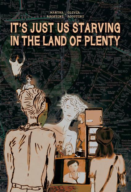 It's just us starving in the land of plenty - Martha Agostini,Olivia Agostini - copertina