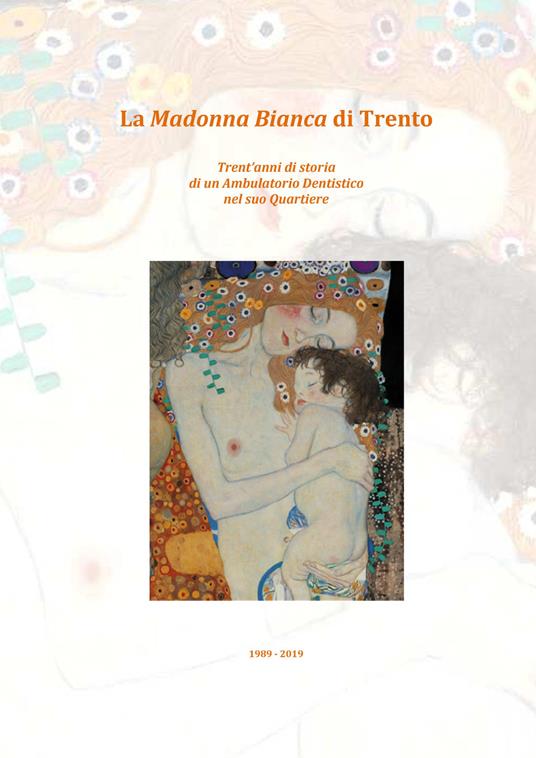 La Madonna Bianca di Trento. Trent'anni di storia di un ambulatorio dentistico nel suo quartiere (1989-2019) - Massimo Corradini - copertina