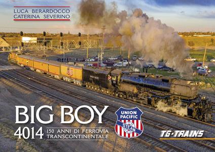 Big Boy 4014. 150 anni della ferrovia transcontinentale - Luca Berardocco,Caterina Severino - copertina