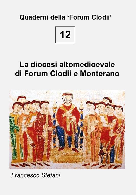 La diocesi altomedioevale di Forum Clodii e Monterano - Francesco Stefani - copertina