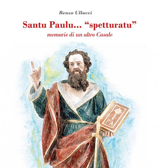 Santu Paulu... «spetturatu». Memorie di un altro Casale - Renzo Ullucci - copertina