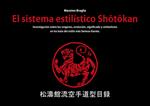 El sistema estilístico Shotokan. Investigación sobre los orígenes, evolución, significado y simbolismo en los kata del estilo más famoso Karate