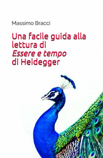 Una facile guida alla lettura di «Essere e tempo» di Heidegger - Massimo Bracci - copertina