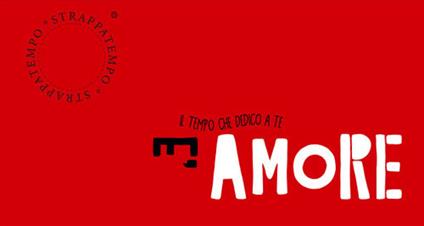 Il tempo che dedico a te è amore. Strappatempo - Francesca Fausti - copertina