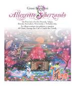 Allegretto scherzando. Da Puccini a Verdi, Dvorak, Adam, Rimsky Korsakov, Stravinsky e Tchaikovsky. Le disavventure tra pittura e musica di Giusi, Swrap the Cat e Crack the Crock. Ediz. a colori