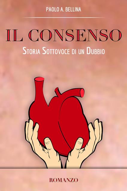 Il consenso. Storia sottovoce di un dubbio - Paolo A. Bellina - ebook