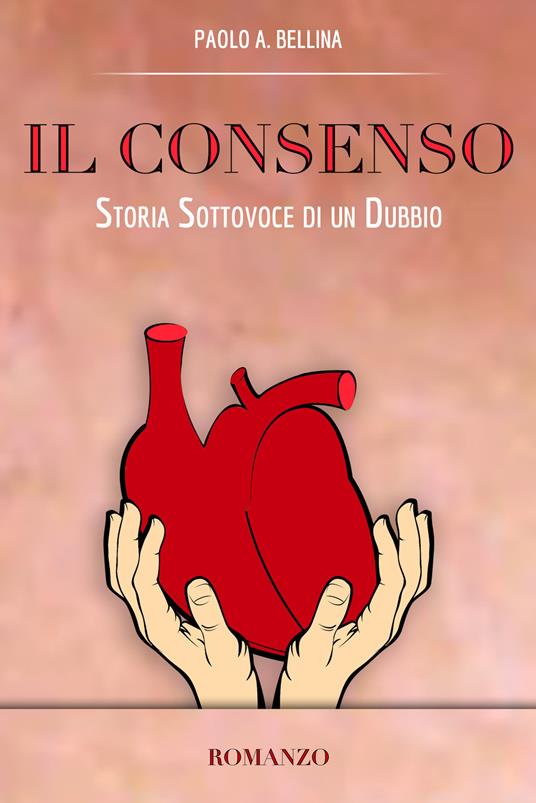 Il consenso. Storia sottovoce di un dubbio - Paolo A. Bellina - ebook