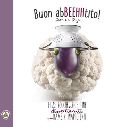 Buon AbBEEHHtito! Filastrocche e ricettine divertenti per bambini inappetenti. Ediz. illustrata - Patrizia Piga - copertina