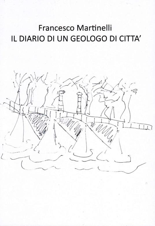 Il diario di un geologo di città - Francesco Martinelli - copertina