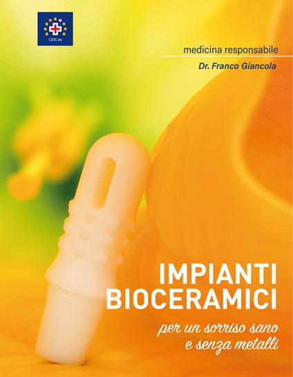 Impianti bioceramici per un sorriso sano e senza metalli - Franco Giancola - copertina