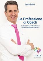 La professione di coach. Guida pratica per diventare un professionista del coaching