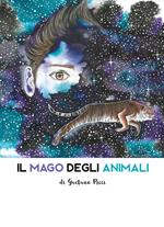 Il mago degli animali. Ediz. illustrata
