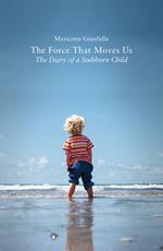 The force that moves us. The diary of a stubborn child