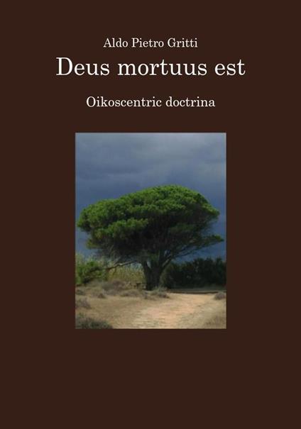 Deus mortuus est. Oikoscentric doctrina - Aldo Pietro Gritti - copertina
