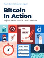 Bitcoin in action. SegWit, Bitcoin Script & Smart Contracts