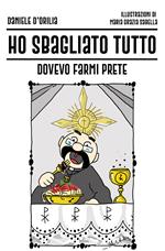 Ho sbagliato tutto. Dovevo farmi prete