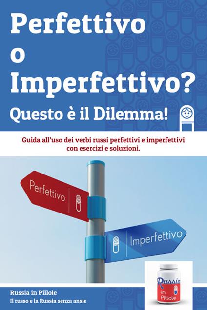 Perfettivo o imperfettivo? Questo è il dilemma! Guida all'uso dei verbi russi perfettivi e imperfettivi - copertina